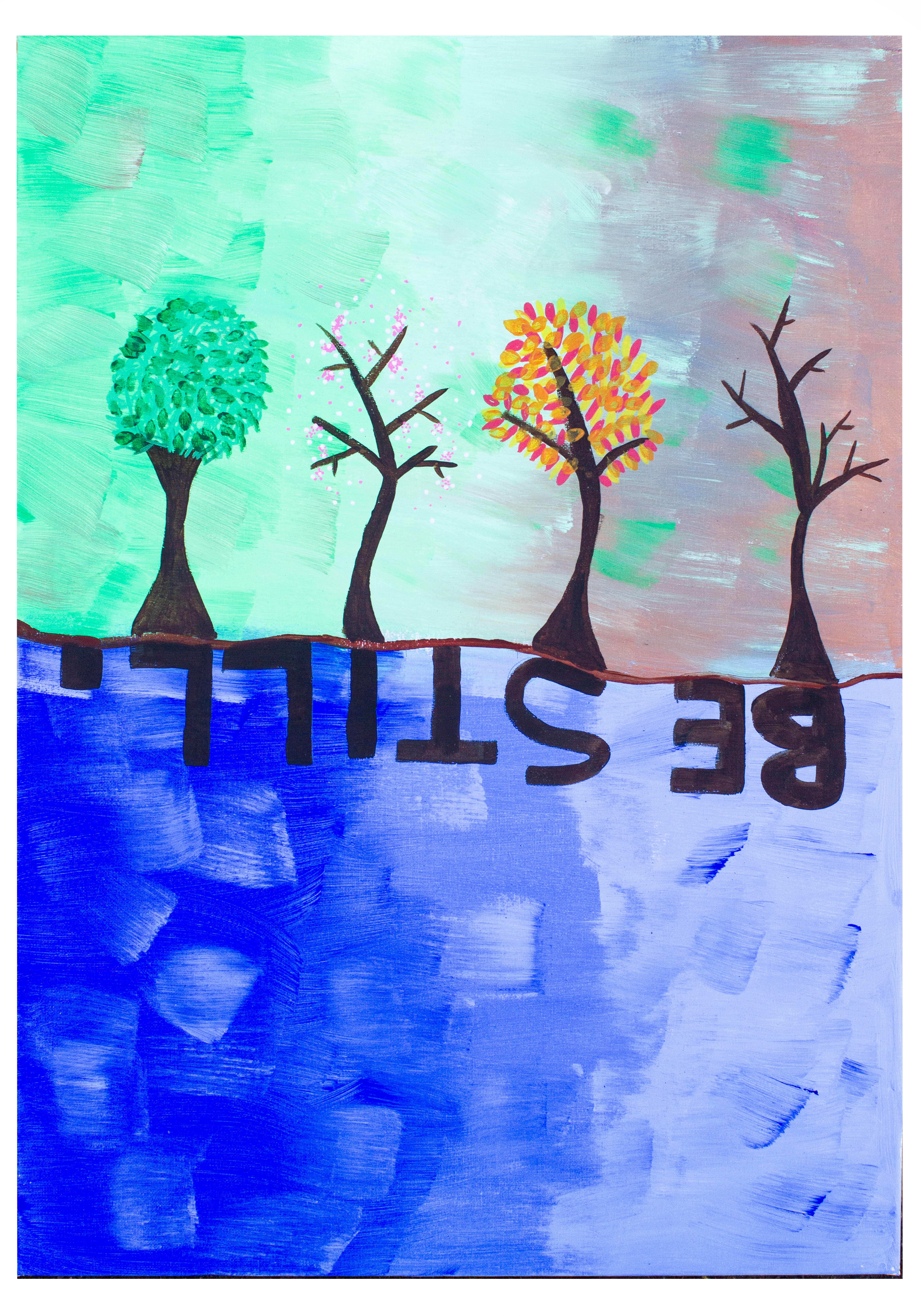 A portrait canvas with a green top fading to blue at the bottom. There are four trees across the centre of the canvas, the shadows from the trees read Be Still.
