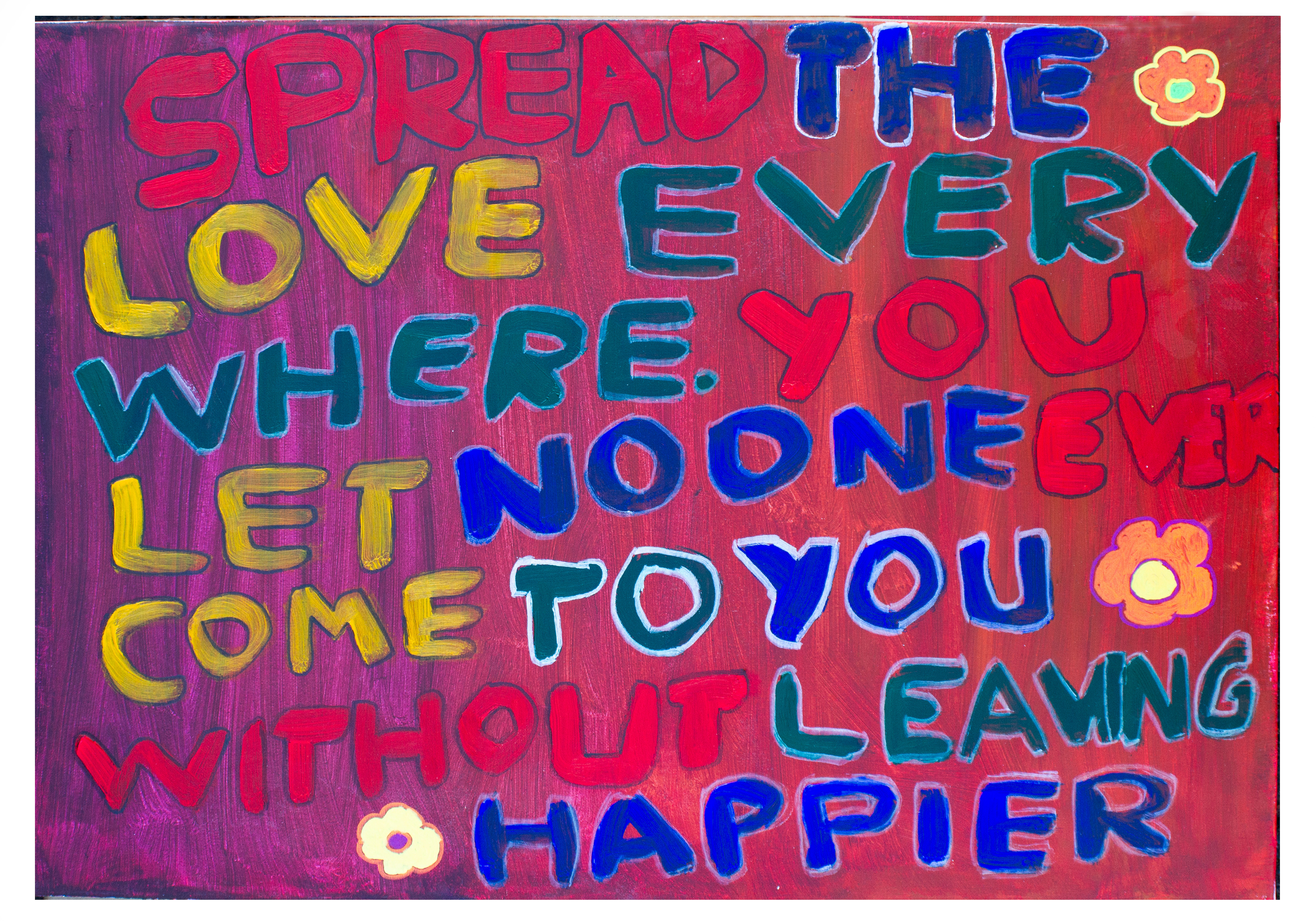 A canvas with a coloured background, purple fading into red from left to right. Multicoloured text says "Spread the love everywhere. You let no one ever come to you without leaving happier".
