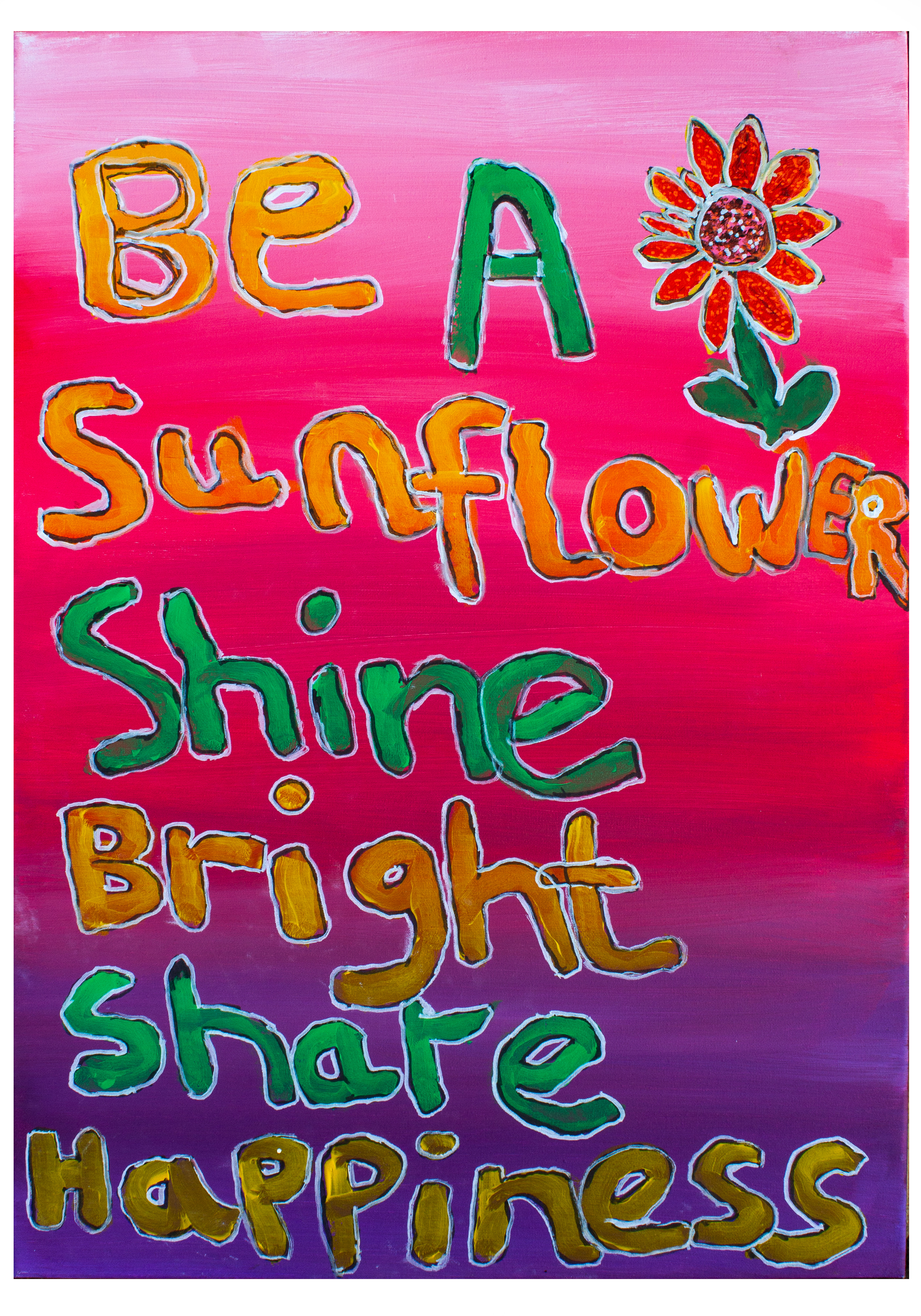 A portrait canvas with pink at the top fading into purple at the bottom. The words "Be a sunflower, shine bright share happiness" are painted in yellow and green. There is a red flower in the top right of the canvas.