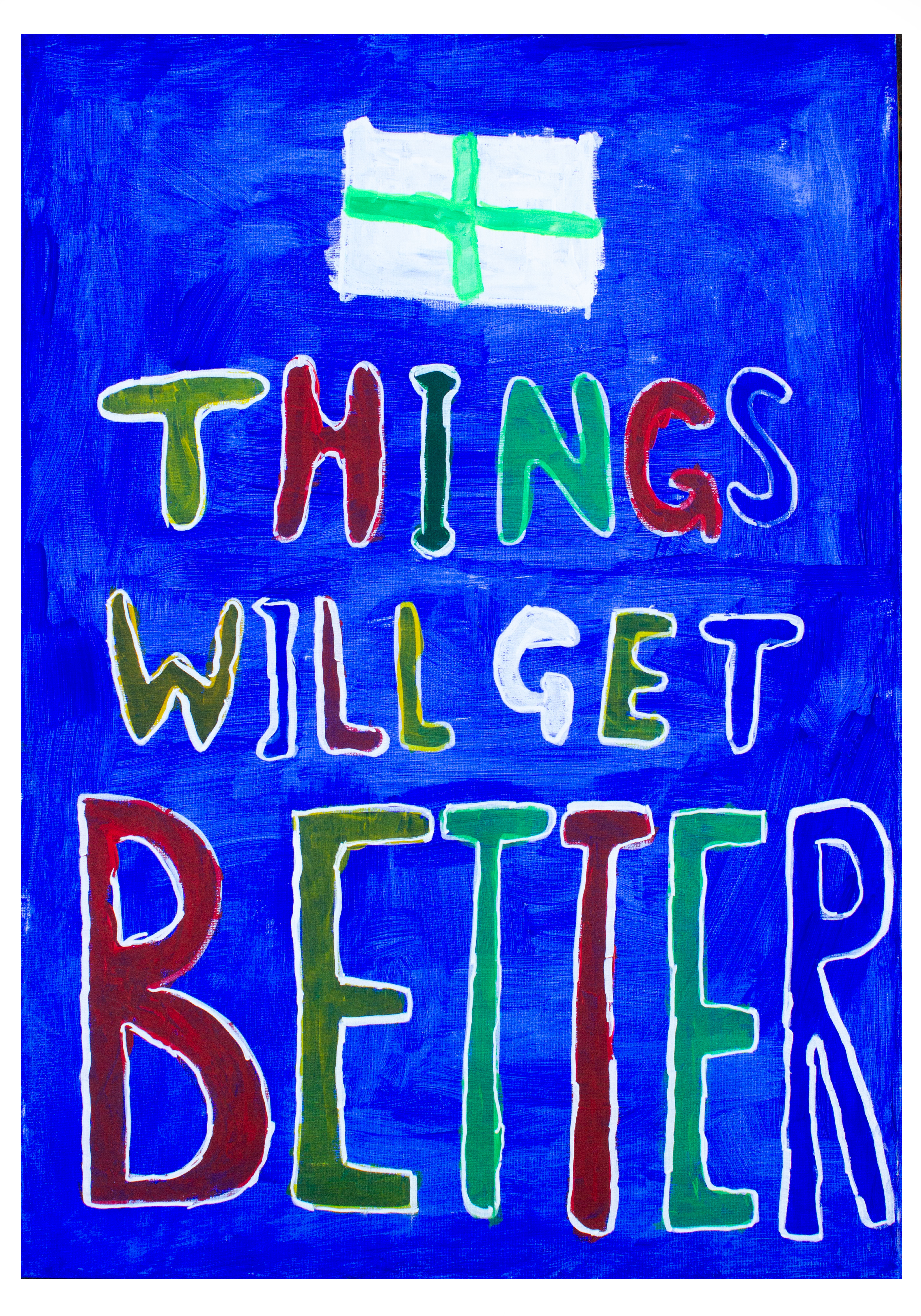 A portrait canvas with a blue background. There is a green and white First Aid flag at the top of the canvas with the words "Things will get Better' underneath. The text is painted in red, white, green and blue.